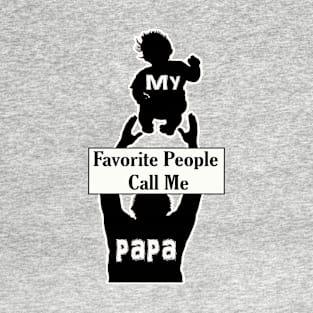 Mens My Favorite People Call Me Papa T Shirt ... Funny Father Tee for Guys T-Shirt T-Shirt